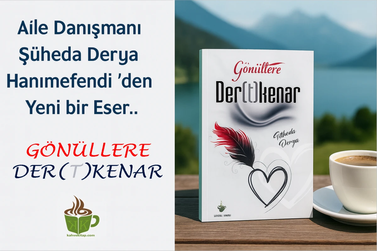 KAHVE KİTAP'TAN YENİ BİR ESER: GÖNÜLLERE DER(T)KENAR